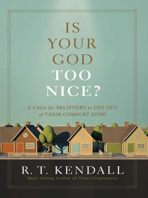 Title details for Is Your God Too Nice? by R.T. Kendall - Available